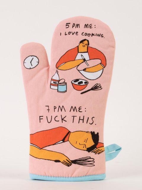 5pm Me: I Love Cooking. 7pm Me: Fuck This Oven Mitt-Fun & Games-Blue Q-The Bay Room